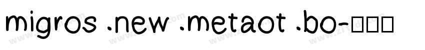 migros new metaot bo字体转换